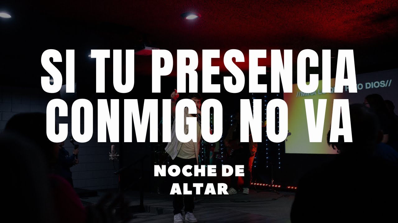 🔥 Noche de Altar – Si Tu Presencia Conmigo No Va | Adoración en Vivo Que Rompe Atmósferas