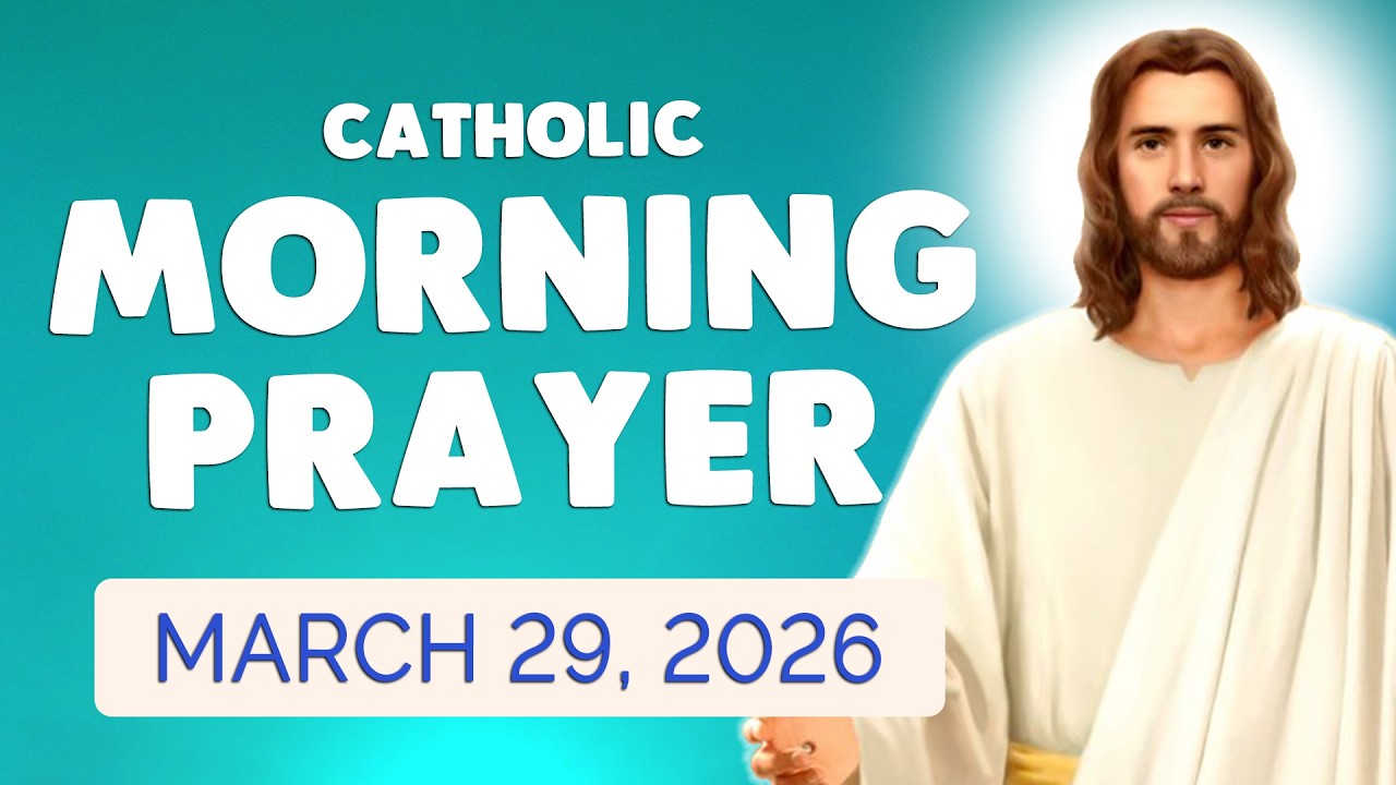 🙏 Catholic MORNING PRAYER TODAY 🙏 SUNDAY March 29, 2026 Prayers