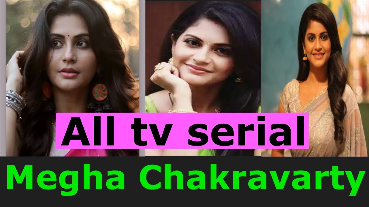 Megha Chakraborty all tv serial ! Popular tv serial of ￼ Megha Chakraborty ! 