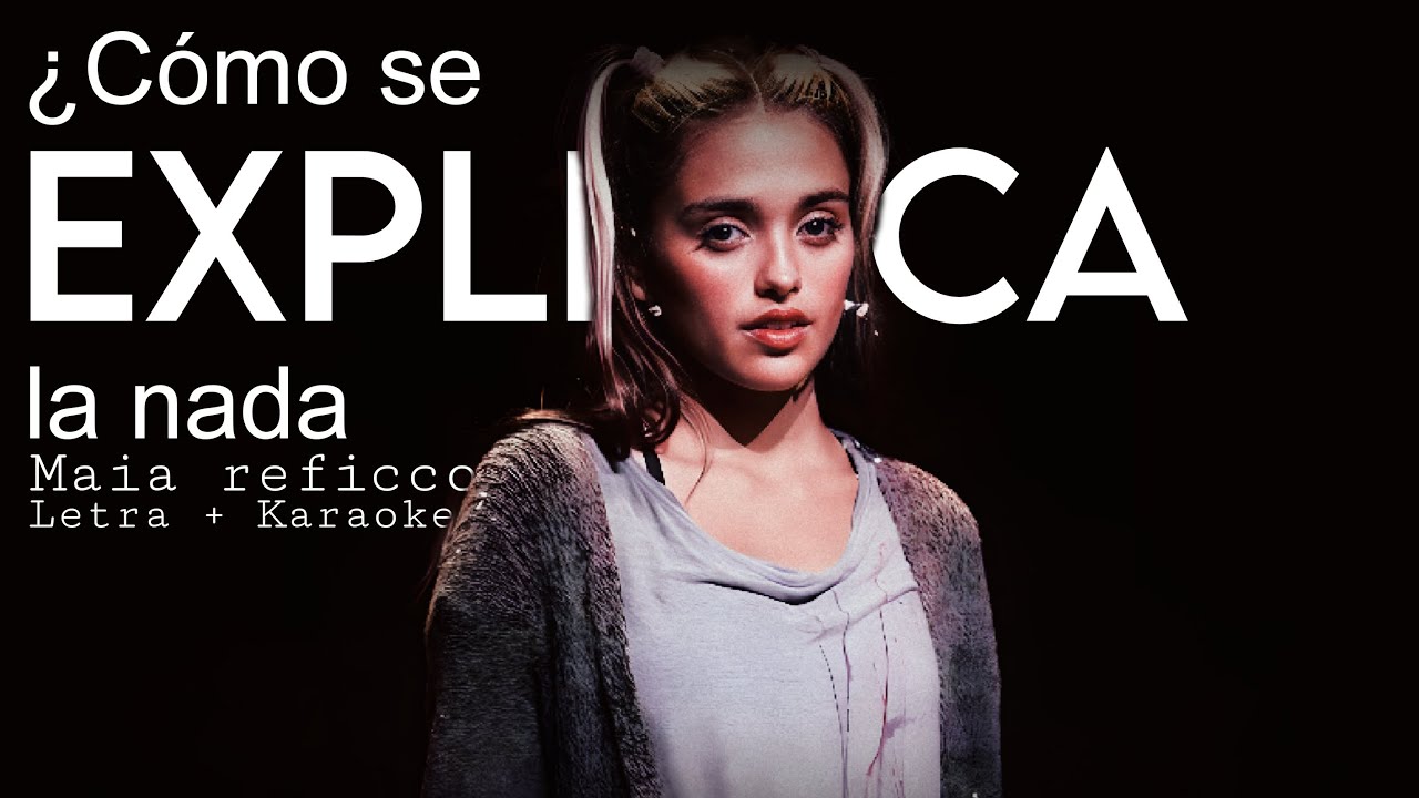 ¿Como se explica la nada? - Maia Reficco - karaoke con letra - juegos la obra