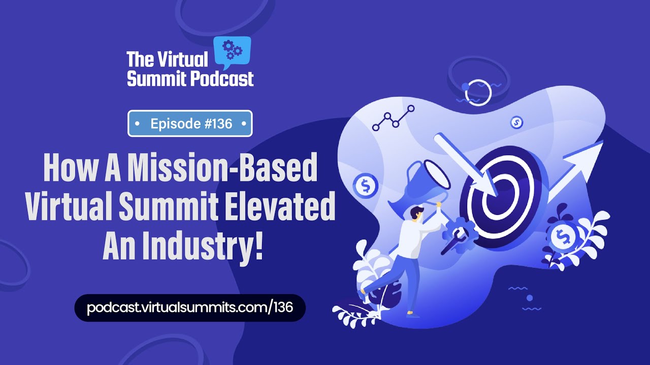 How A Mission Based Virtual Summit Elevated An Industry!