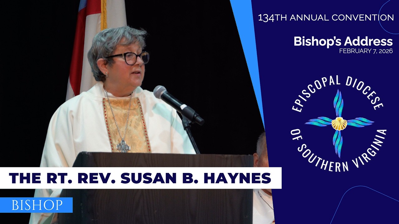 Prayer, Service, Community - A Vision For Love | The Bishop's Address at the 134th Annual Convention