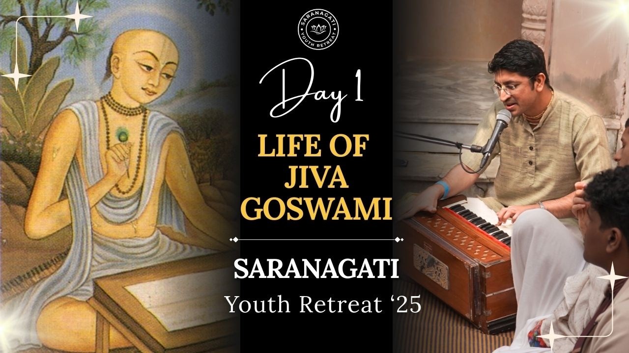 Śrīla Jīva Gosvāmī | Śaraṇāgati Youth Retreat_Day 1 | Six Gosvāmīs of Vṛndāvana | Arjun Sakhā Dāsa