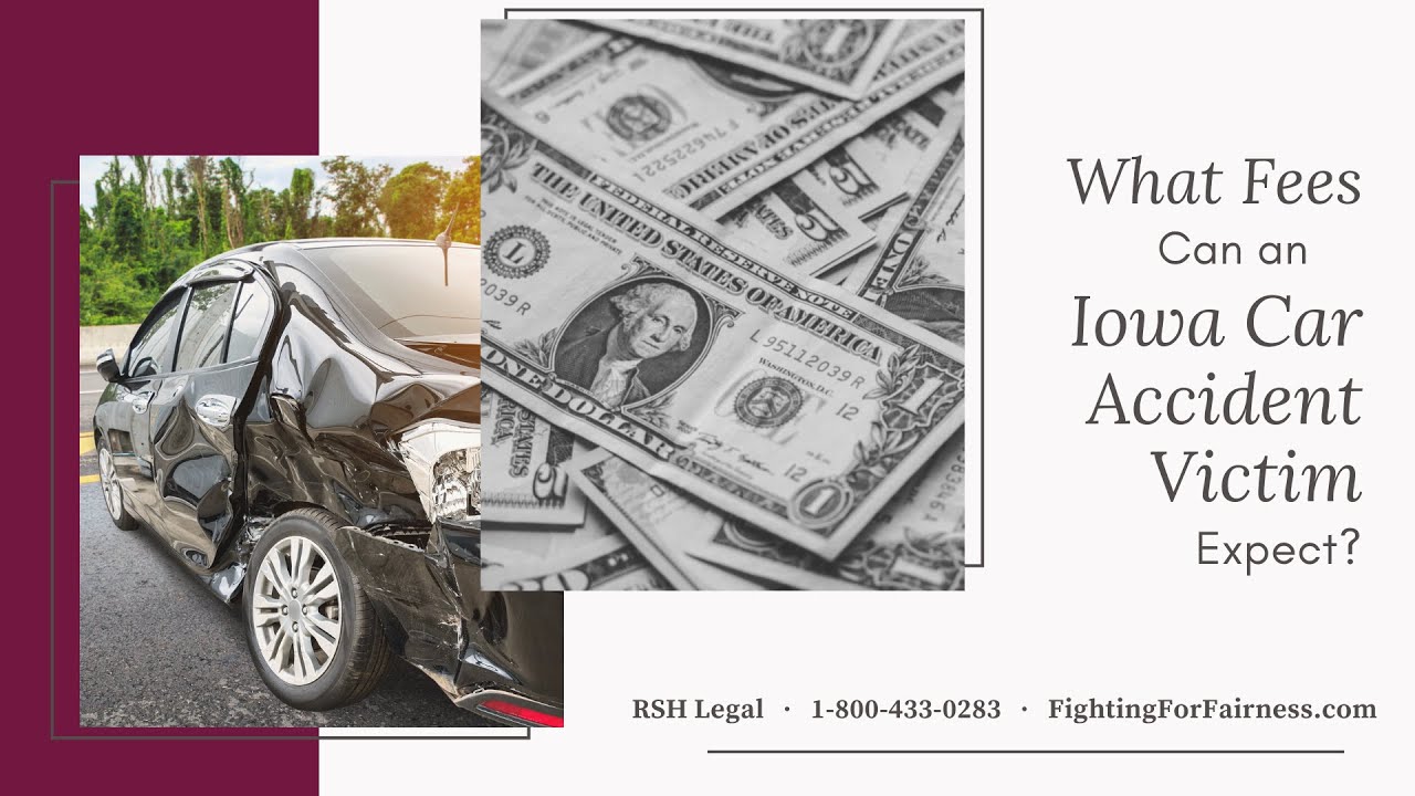 What Fees Can an Iowa Car Accident Victim Expect?
