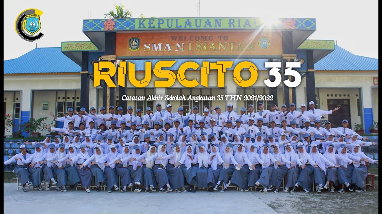 RIUSCITO 35 ( Catatan Akhir Sekolah ) SMA Negeri 1 Siantan