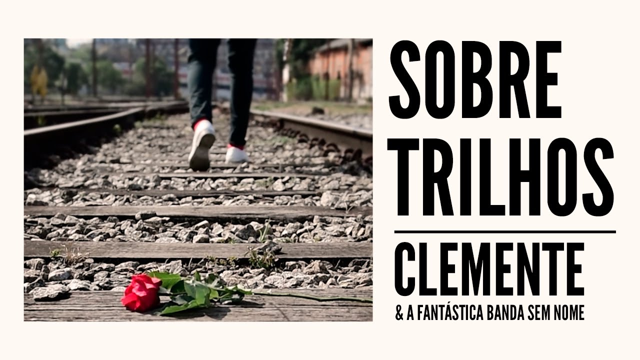 Clemente & A Fantástica Banda Sem Nome - Sobre Trilhos (Videoclipe Oficial)