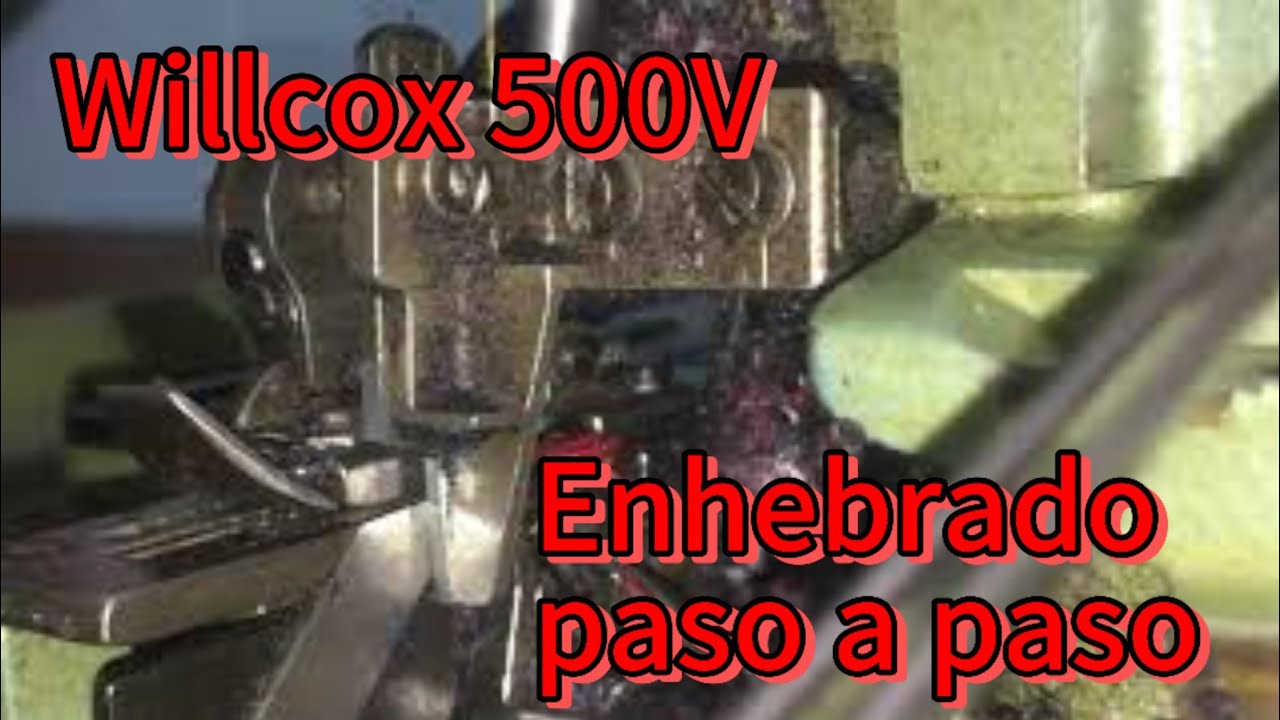 WILLCOX 500/IV Tutorial Ensartado de máquina industrial Over willcox 500 /lV