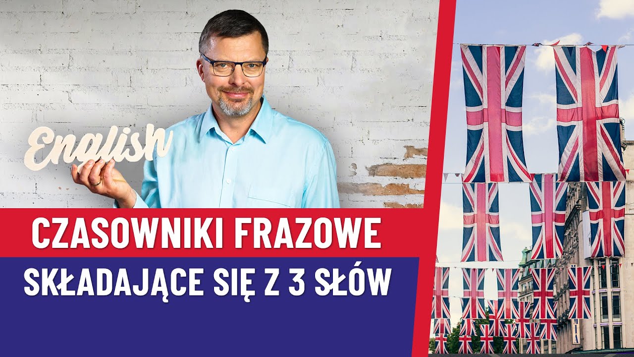 Czasowniki frazowe składające się z 3 słów | Boguś Solecki