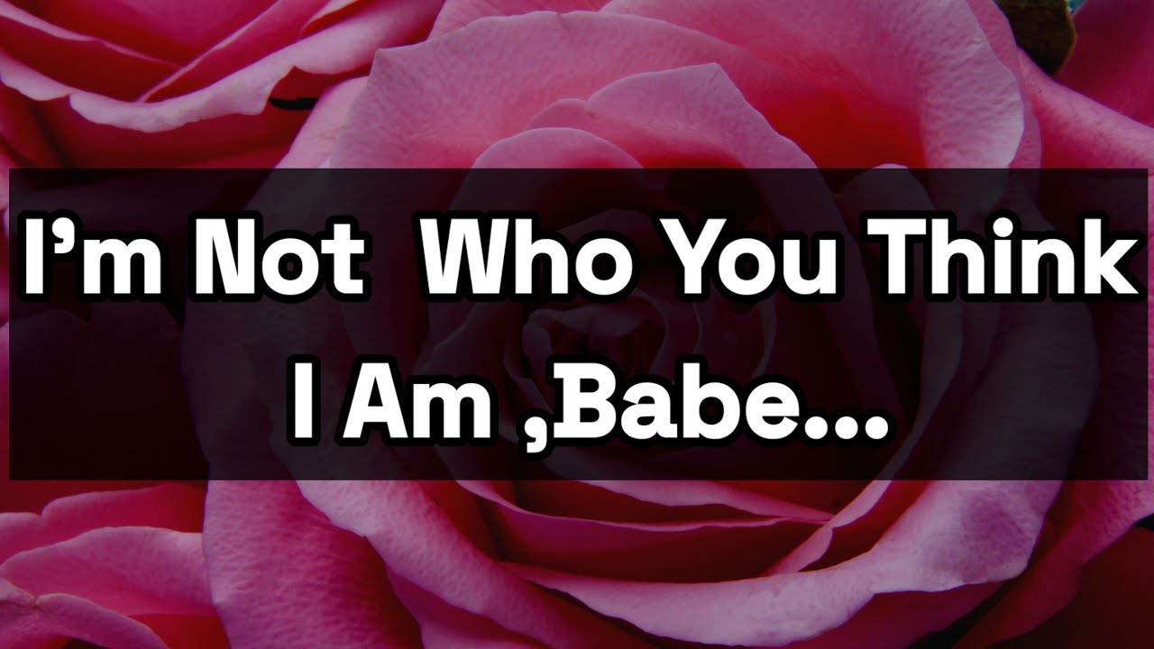 Dm to DF 🥰💌🌹 || I'm Not  Who You Think I Am ,Babe...😘🌹💕💌 || Love Letter💌🥰🫂🌹