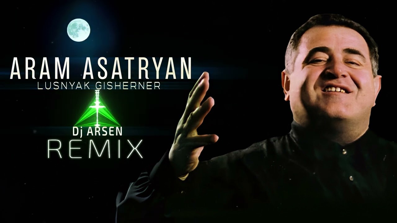 Aram Asatryan - Lusnyak Gisherner // Dj Arsen Remix // 2024