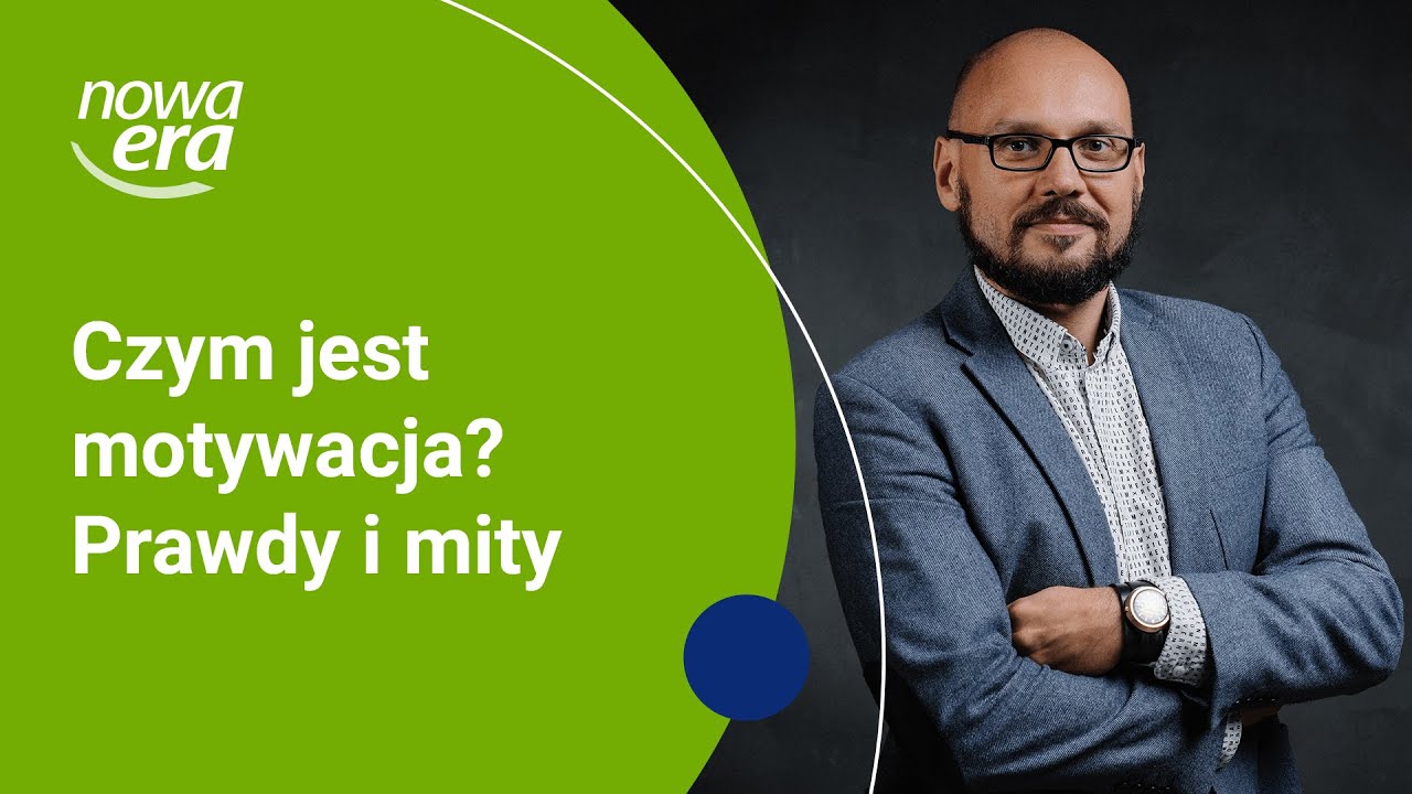 Edukacja na czasie. Uczeń. Czym jest motywacja? Prawdy i mity