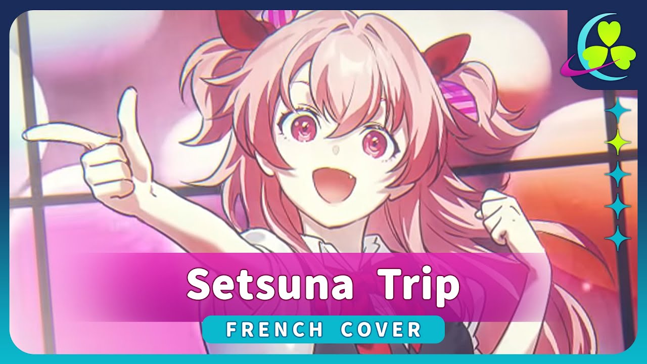 【FR】SETSUNA TRIP『Project Sekai: La Scène Colorée!』