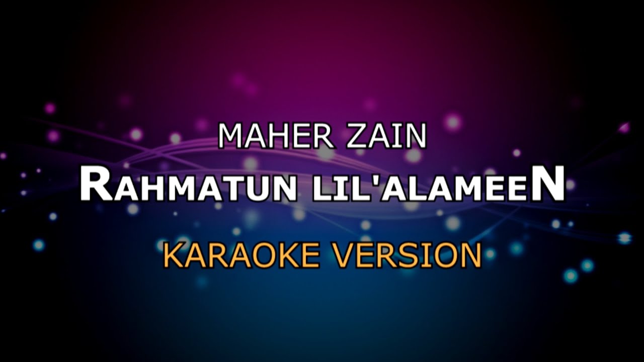 MAHER ZAIN - RAHMATUN LIL'ALAMEEN | KARAOKE HD BY GLITZ