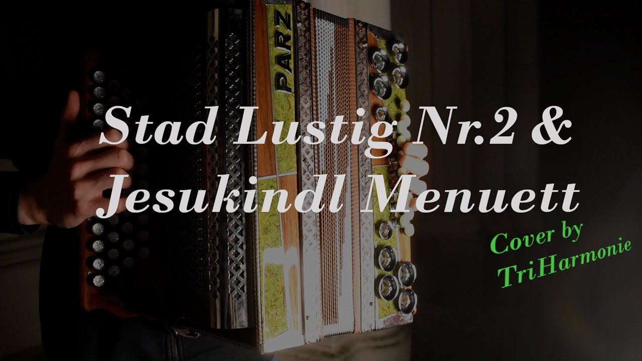 Stad Lustig Nr.2 & Jesukindl Menuett - Florian Michlbauer (Cover by TriHarmonie)