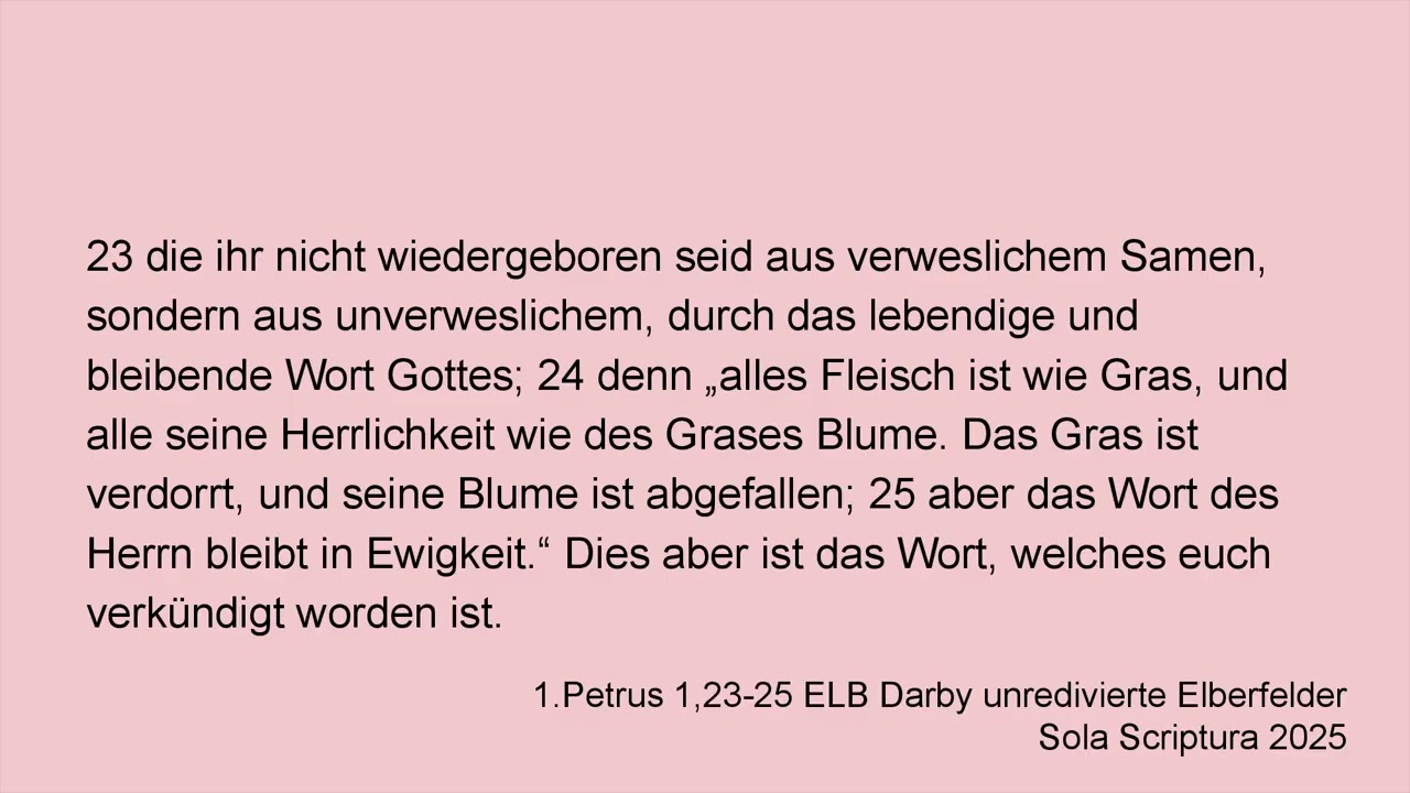 1 Petrus 1,23 25 Die ihr nicht wiedergeboren seid ELB
