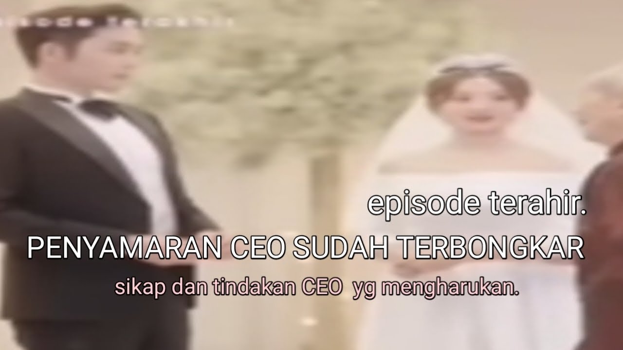 Sangat mengharukan//episode terahir.//tindakan CEO yg mengharukan.