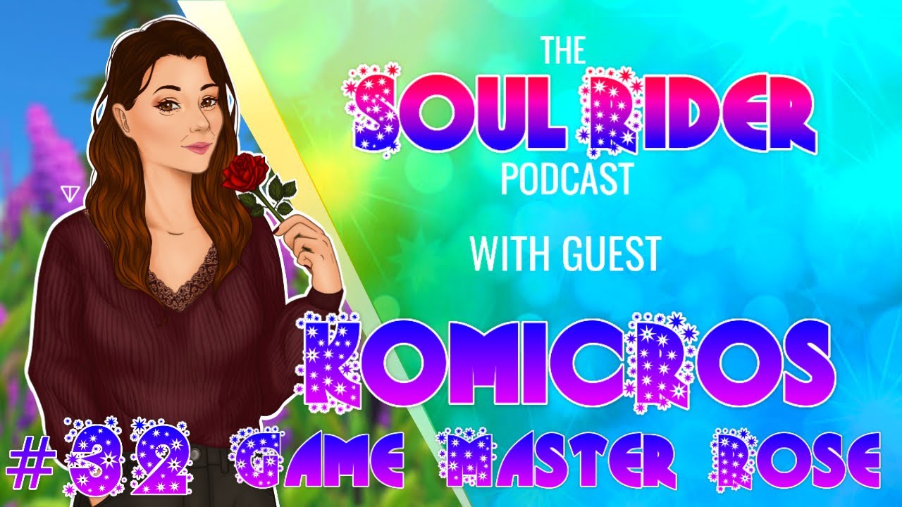 SSO 10TH ANNIVERSARY - WITH KOMICROS - GAME MASTER ROSE  - SOUL RIDER PODCAST #32