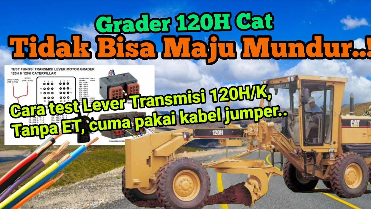 Grader 120H Cat tidak bisa maju mundur. Cara pengetesan Lever Transmisi hanya pakai kabel jumper.
