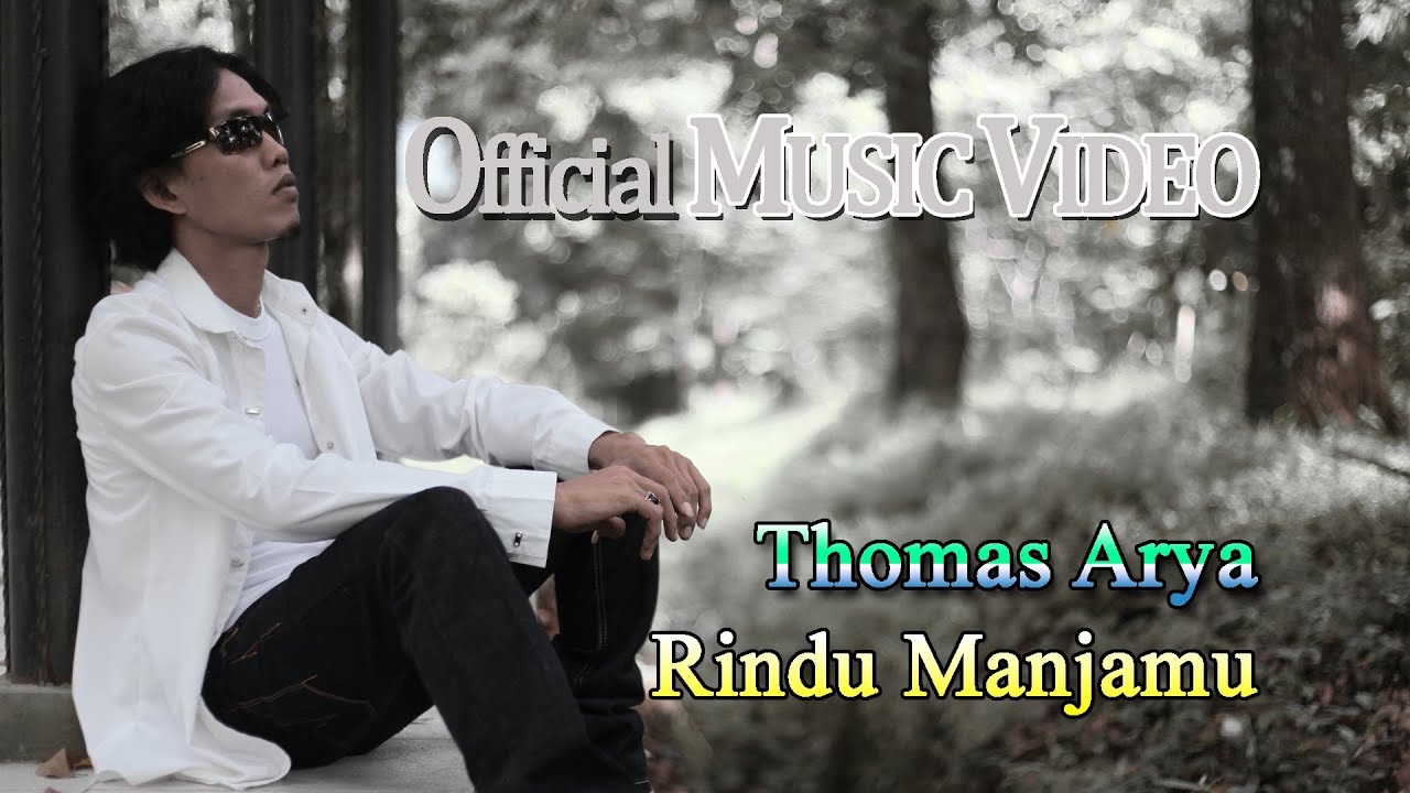 Thomas Arya - Rindu Manjamu [Official Music Video HD]