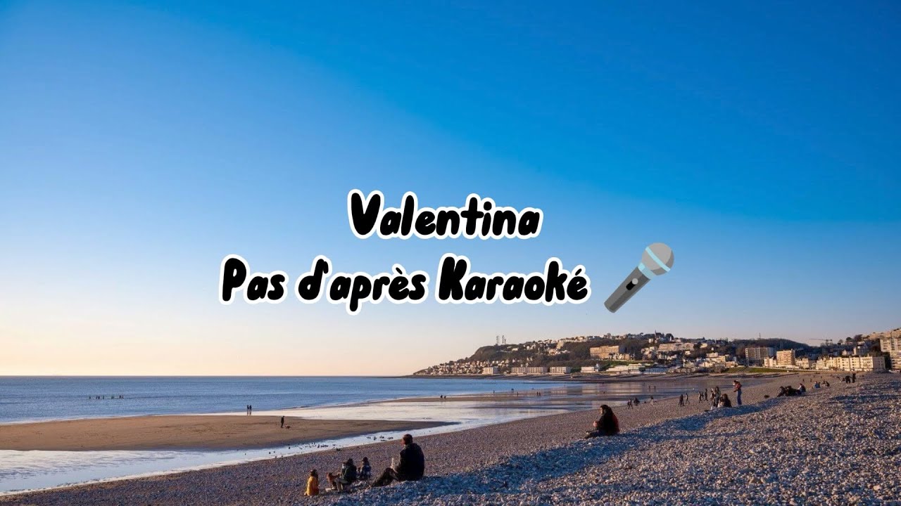Valentina : Pas D'après Karaoké 🎤