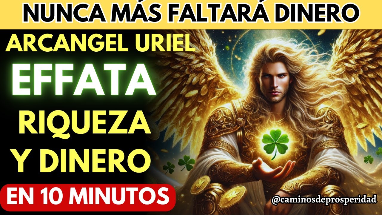 🌟ARCÁNGEL URIEL ATRAE ABUNDANCIA RIQUEZA Y ÉXITO EN 10 MINUTOS LA PROSPERIDAD Y LA SUERTE FLUIRÁN💰