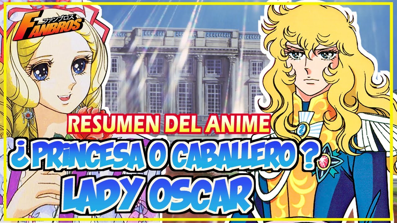 🔔¿COMO TERMINO LADY OSCAR? RESUMEN DEL ANIME - LA ROSA DE VERSALLES - FAN BROS