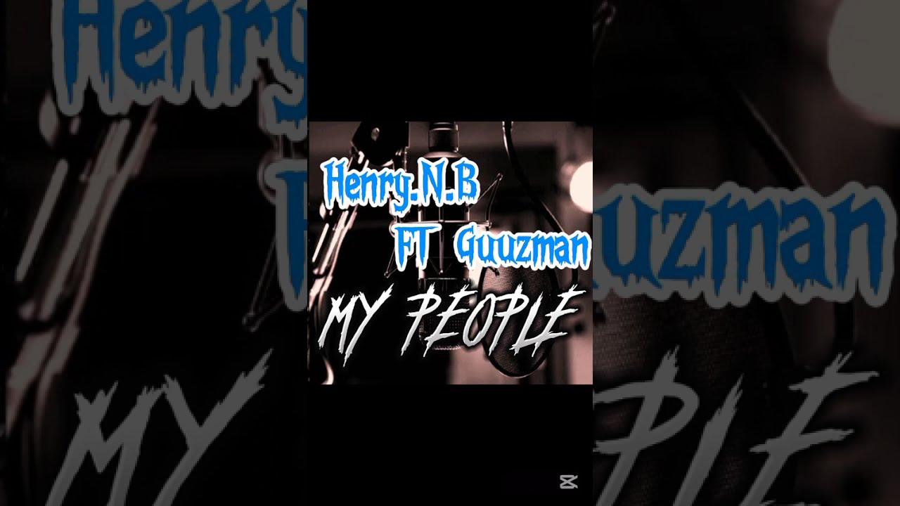 Henry.n.b ft Guuzman -(MY PEOPLE) official audio 