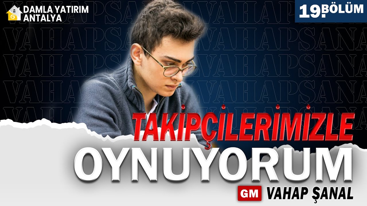 Takipçilerimizle Oynuyorum !!! | GM Vahap Şanal