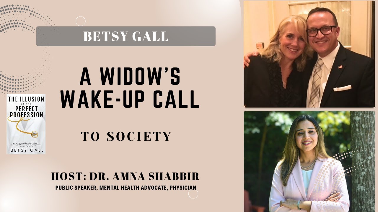 A Physician’s Widow Speaks Out: Betsy Gall on Suicide, Perfectionism, and the Cost of Medicine