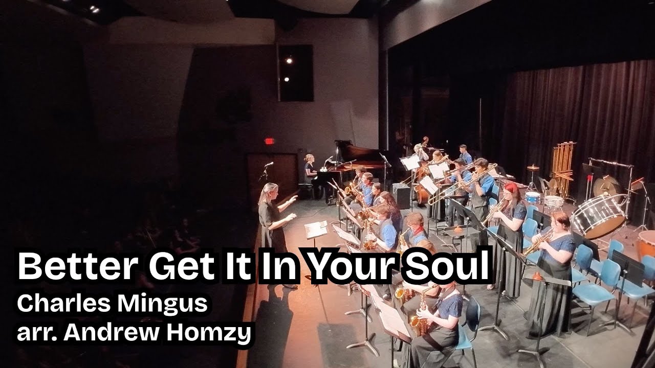 Better Get It In Your Soul by Charles Mingus arr. Andrew Homzy