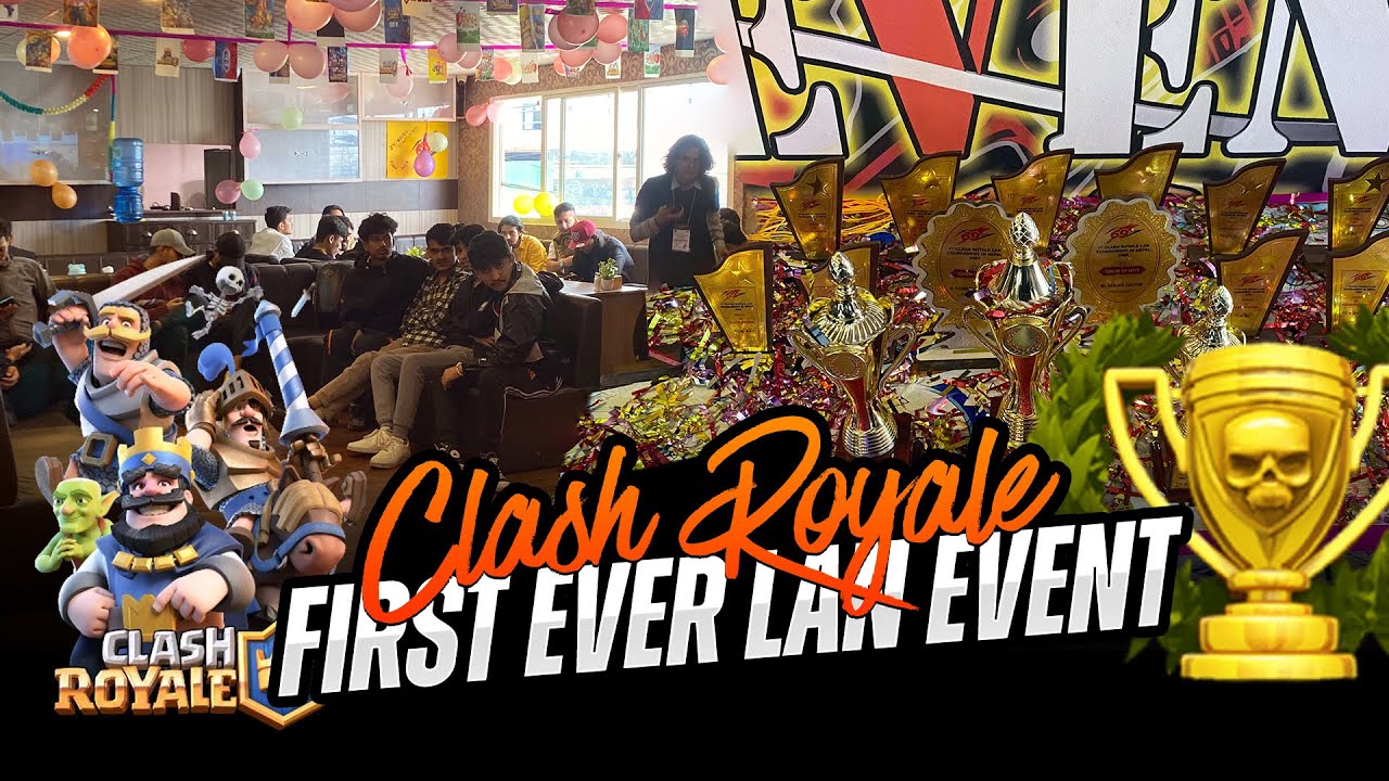 NEPAL FIRST EVER CLASH ROYALE LAN TOURNAMENT
