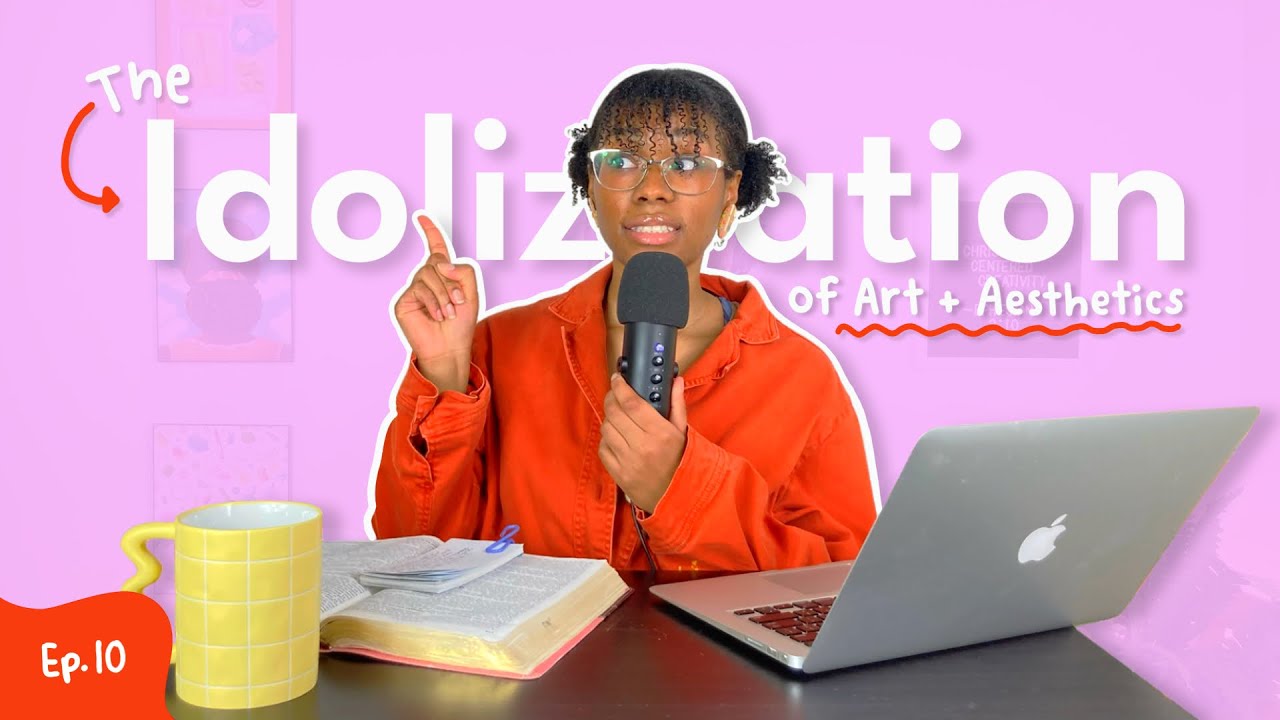 Ep. 10: The Idolization of Artistic Expression & Aesthetics - It’s not “just art”, it’s demonic.