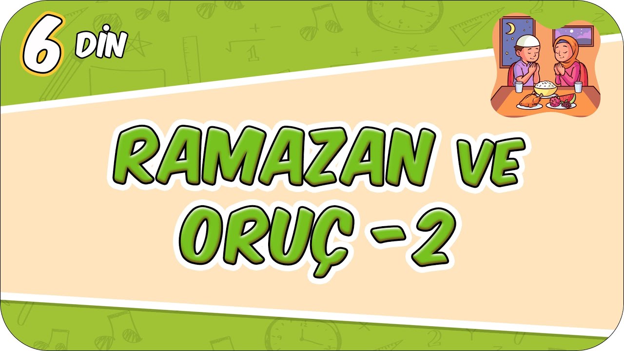 Ramazan ve Oru&ccedil; - 2 📚 6DIN3 #2026