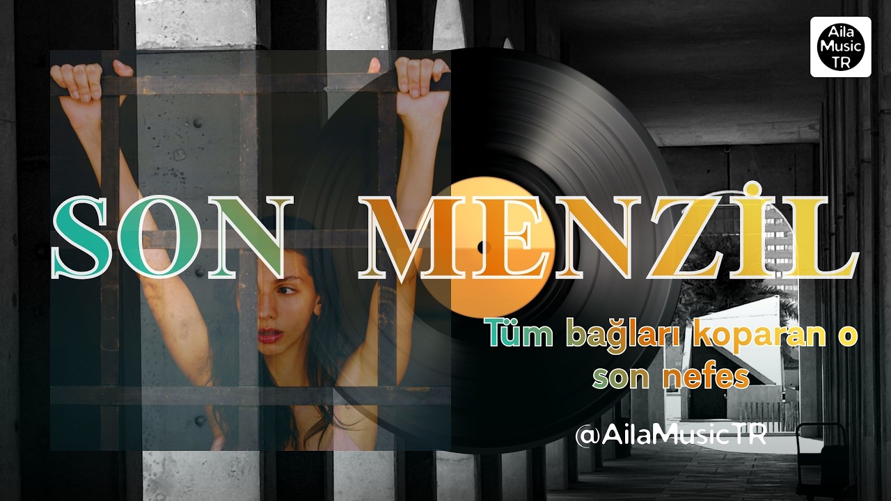 AilaMusicTR | SON MENZİL | Tüm bağları koparan o son nefes