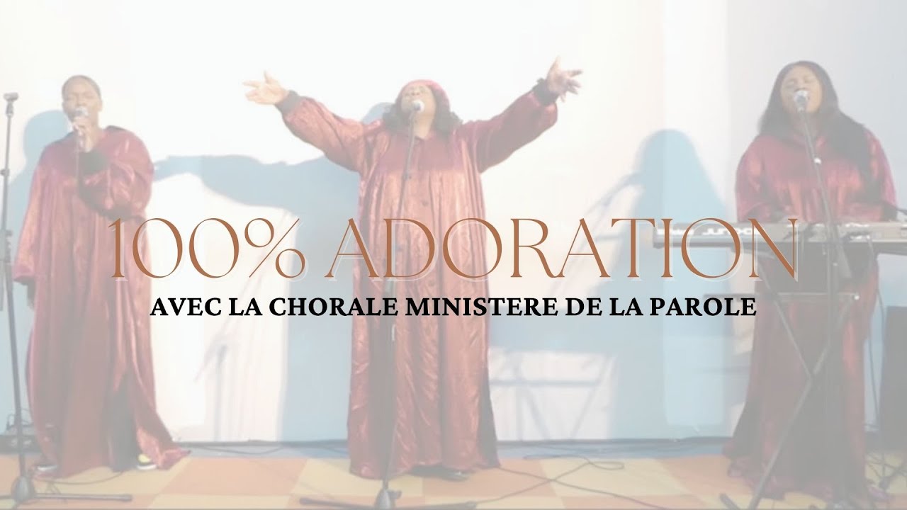 100% Moment Adoration - (Chorale Minist&egrave;re de la Parole) VOL.5