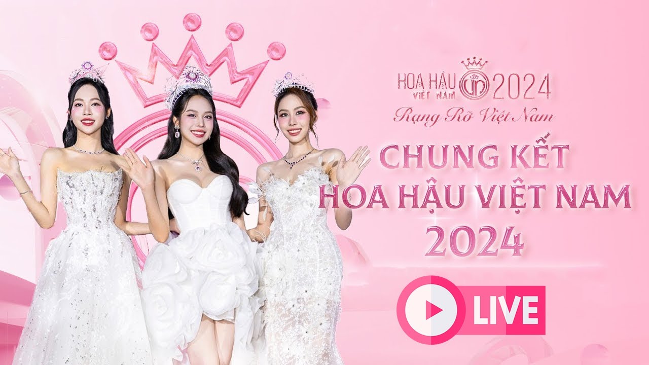 Trực tiếp: Đêm chung kết Hoa hậu Việt Nam 2024 💃💃💃