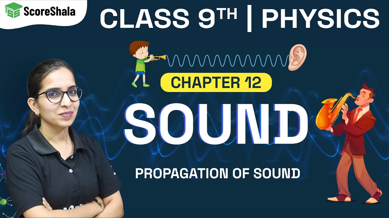 Sound Waves & Sound Propagation Class 9 - Physics Chapter 12 | Sound