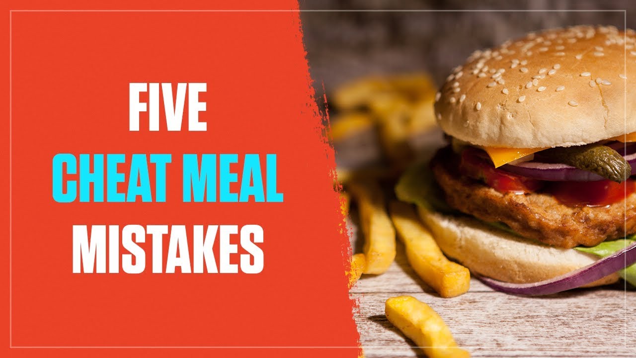 Do You Make These 5 Cheat Meal Mistakes? (2017)
