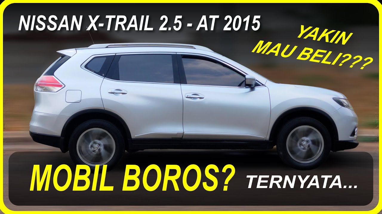 Review Mobil Nissan X-Trail 2.5 - Matic 2015 | MOBI SEKEN