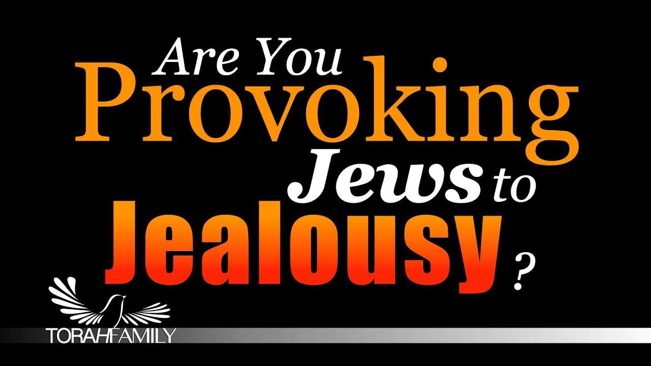 Are You Provoking Jews to Jealousy?