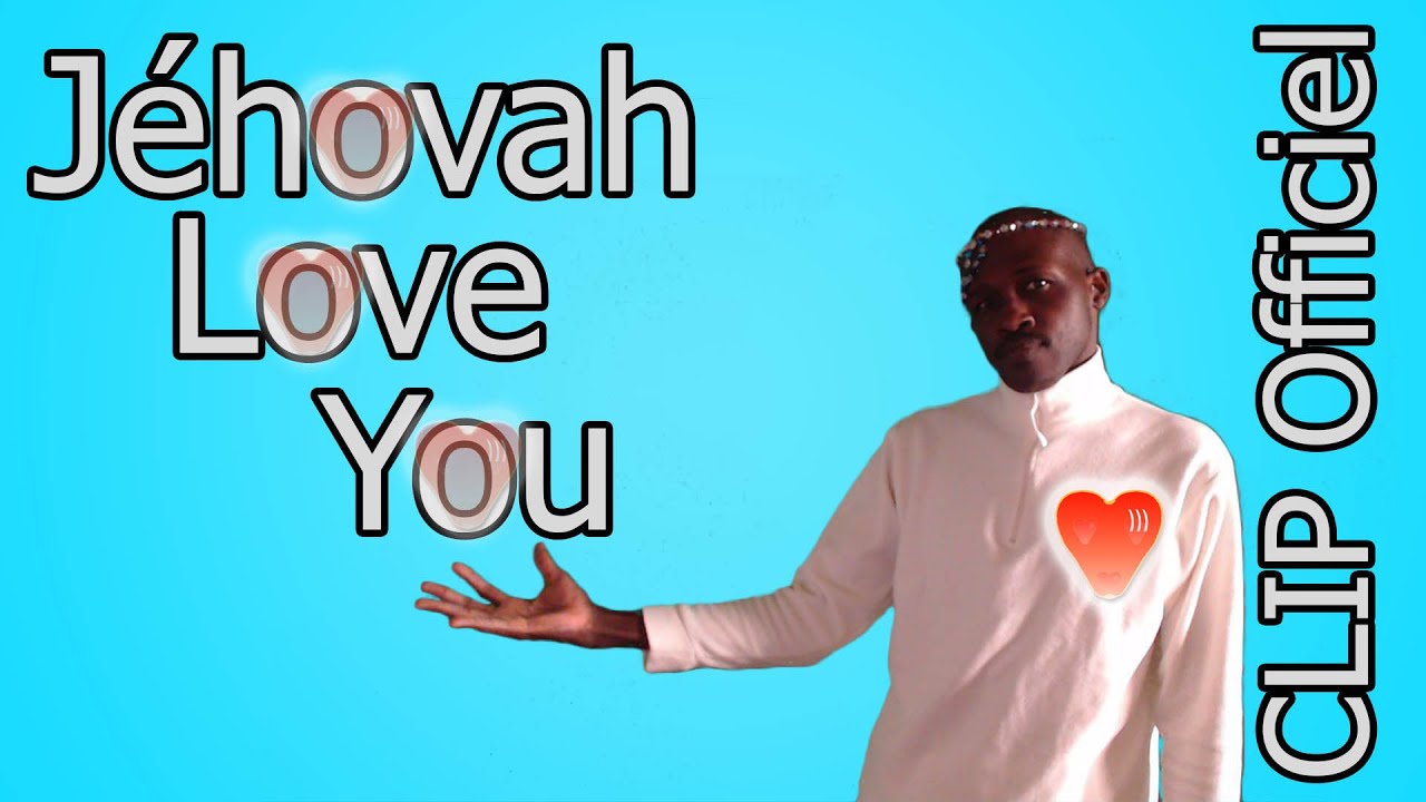 JEHOVAH I love you Clip Officiel
