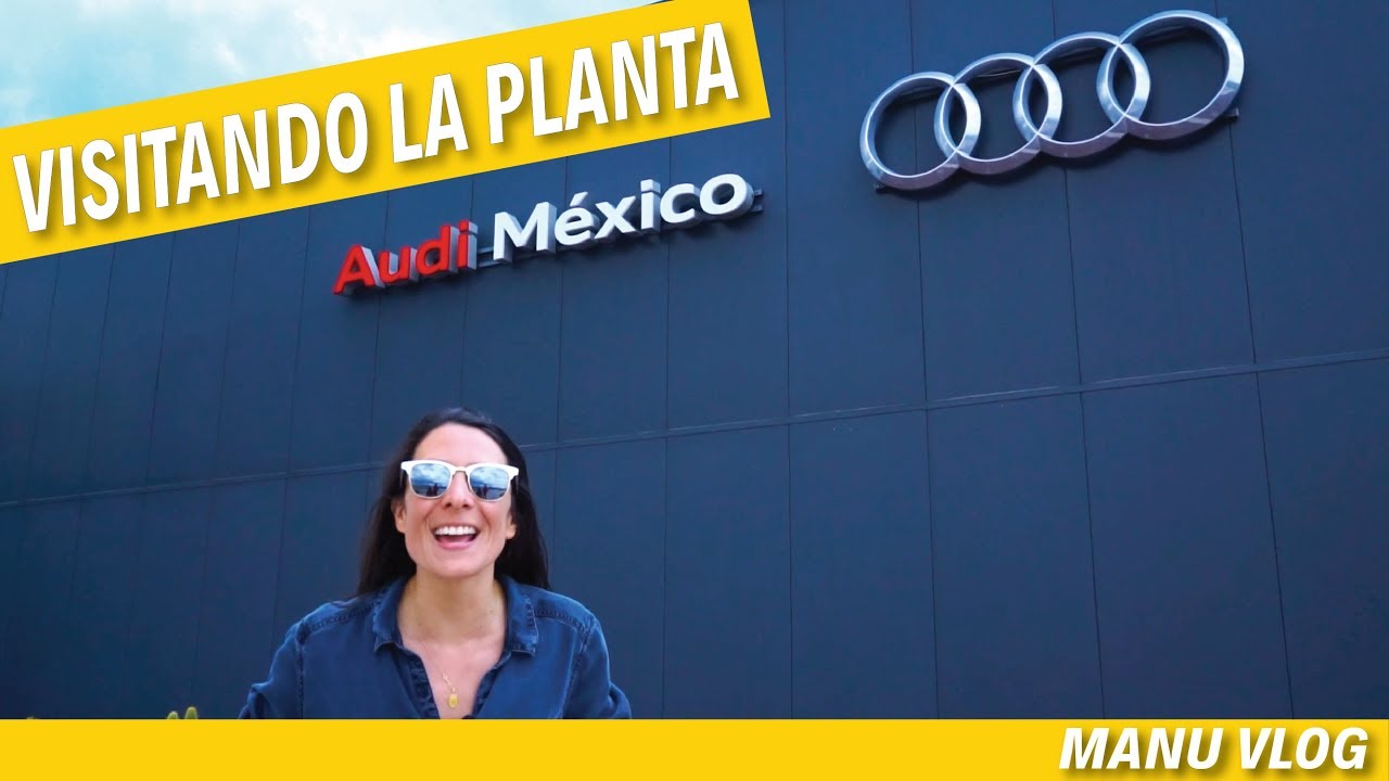 LA UNICA PLANTA DE AUDI EN AMERICA DEL NORTE ESTA EN MEXICO! LA VISITAMOS!