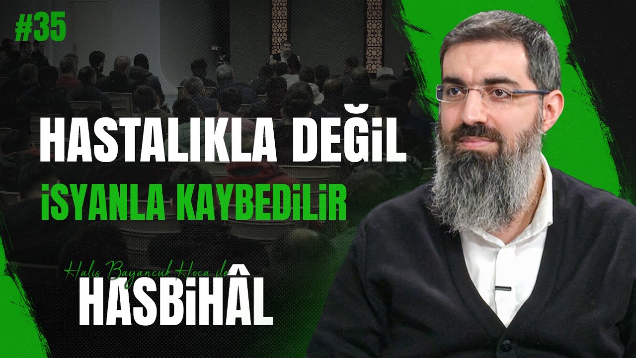 Halis Hoca ile Hasbihâl #35 | Genetik Hastalıklı Evlat İmtihanı