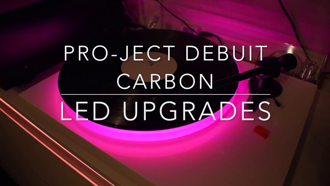 Pro-Ject Debut Carbon with acrylic platter- LED Upgrade , LED Build , Turntable
