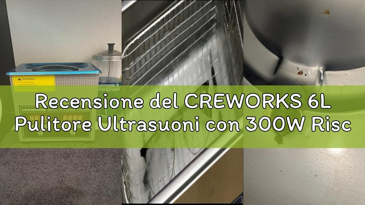 Recensione del CREWORKS 6L Pulitore Ultrasuoni con 300W Riscaldatore e Timer 180W Vasca Ultrasuoni i