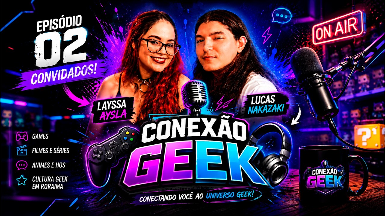 O Nexr &eacute; experi&ecirc;ncia nerd em Roraima - 🎙️ CONEX&Atilde;O GEEK #002