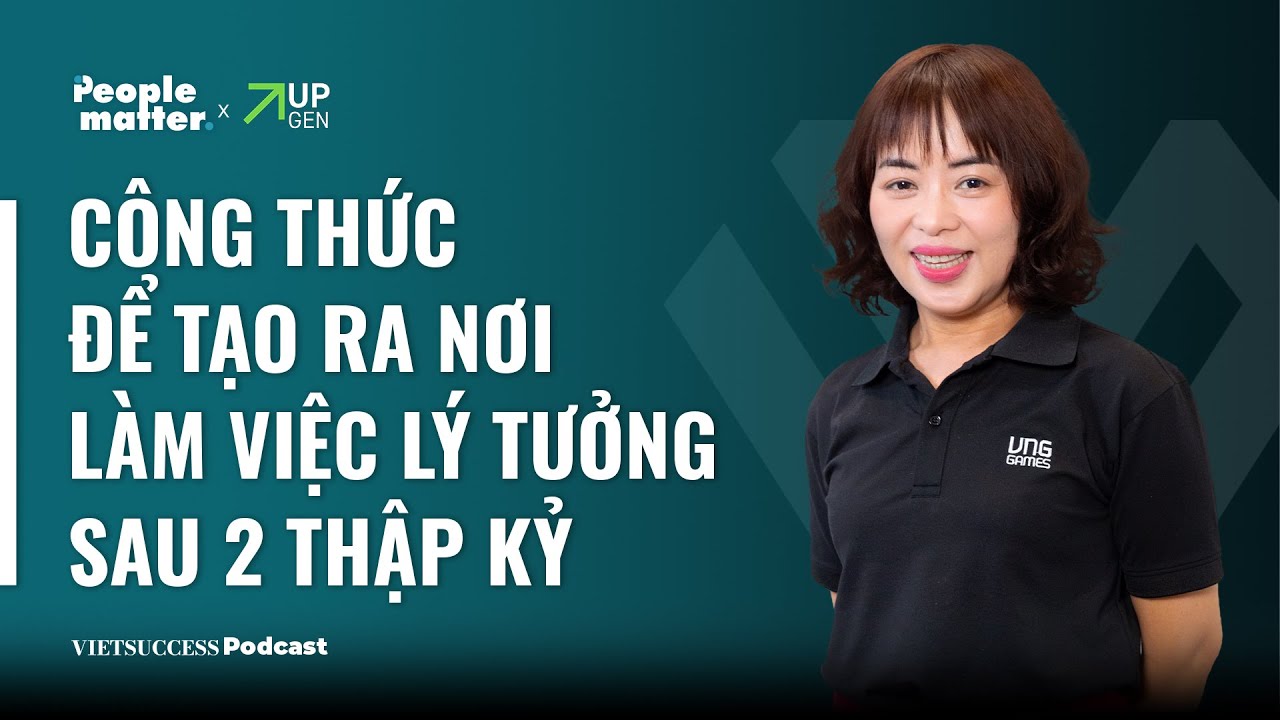 People Matter SS3 #4| C&ocirc;ng thức để tạo ra nơi l&agrave;m việc l&yacute; tưởng sau 2 thập kỷ | Di Cầm, VNGGames