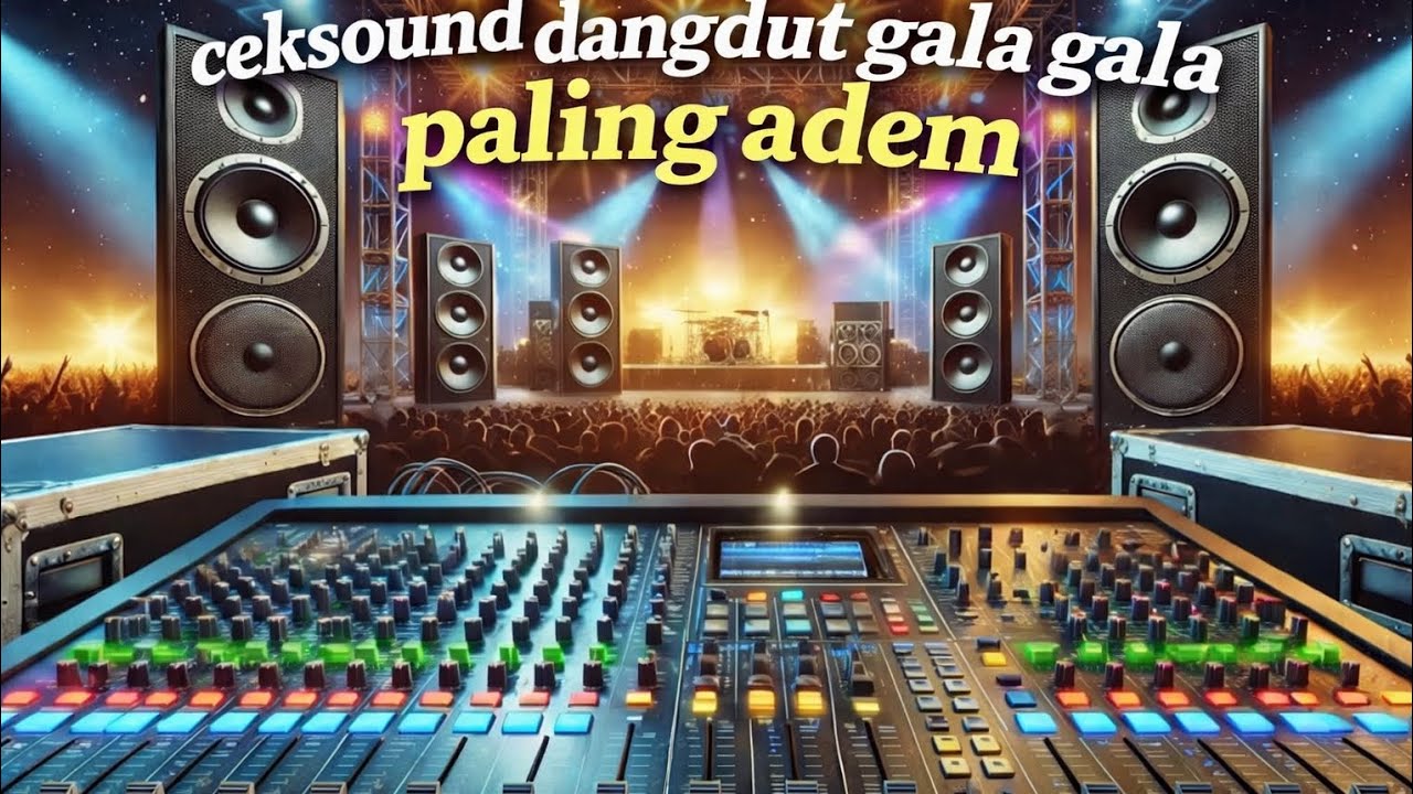 CEKSOUND DANGDUT GALA GALA FULL ADEM | Enak Buat Setting Sound