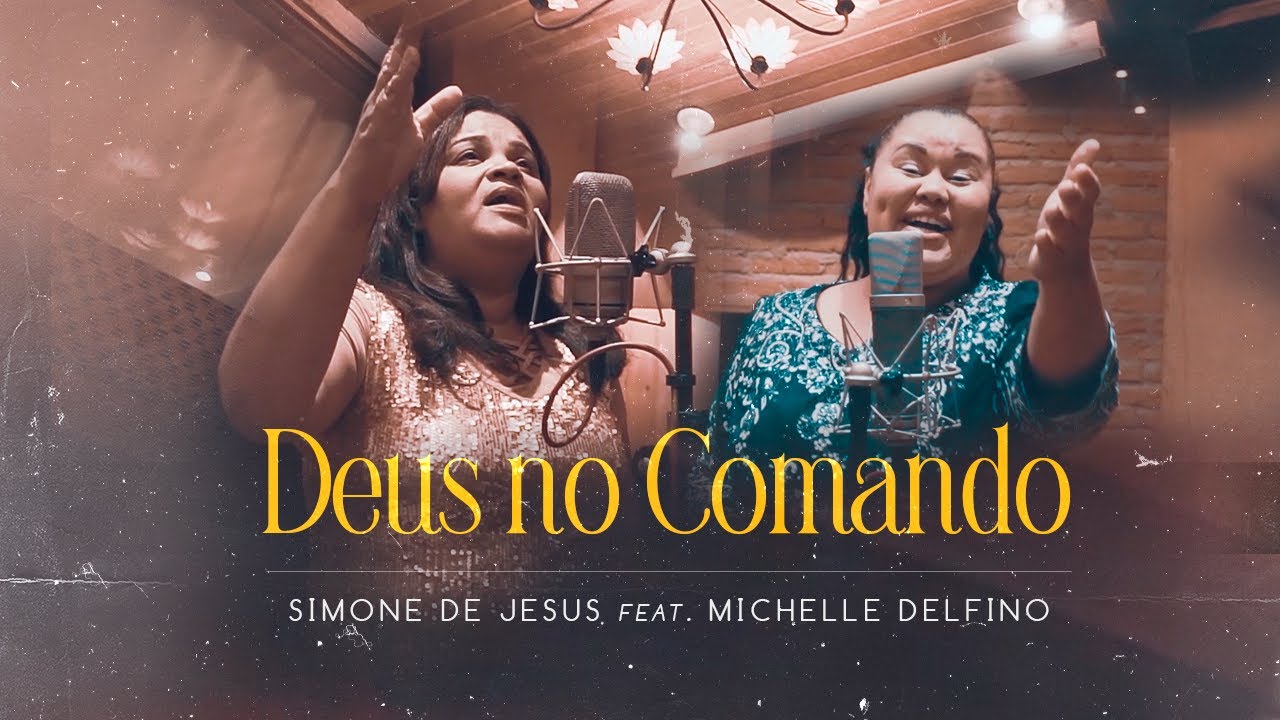 DEUS NO COMANDO - SIMONE DE JESUS E MICHELLE DELFINO [LIVE SESSION]