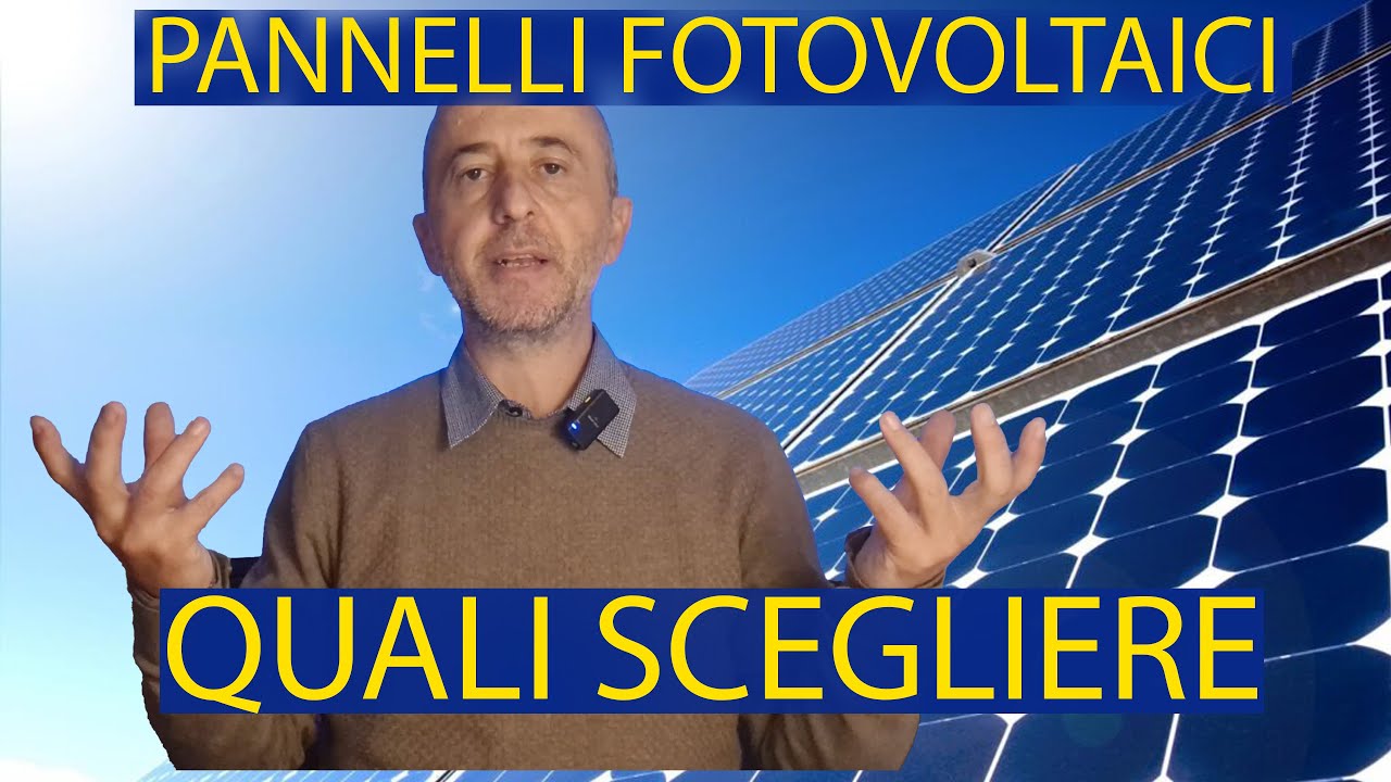 Pannelli Fotovoltaici: Tipi, Considerazioni e Caratteristiche. Guida completa